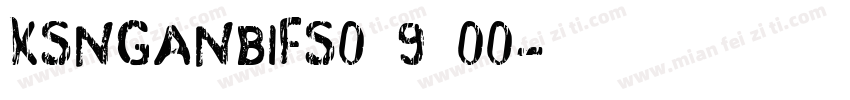KSNGANBIFS0 9 00字体转换